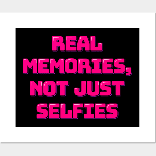 Capture the Moment Real Memories Not Just Selfies Posters and Art